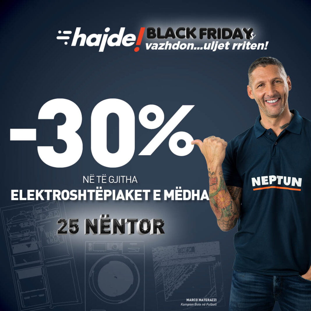“Black Friday” në Neptun, 2 javë oferta – Kulmi i uljeve në 25 nëntor. Nga 30-55% në të gjitha kategoritë e elektroshtëpiakeve