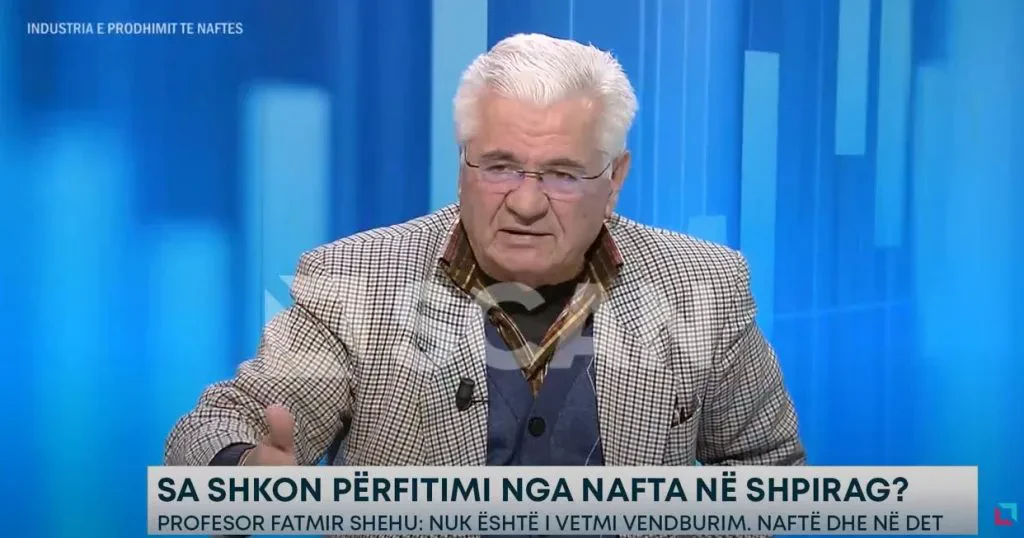 Sa shkon përfitimi nga nafta në Shpirag? – Profesor Fatmir Shehu: Nuk është i vetmi vendburim. Naftë dhe në det